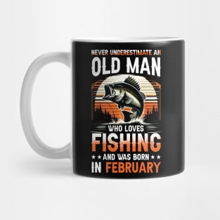 Never Underestimate An Old Man Who Loves Fishing And Was Born In February Mug